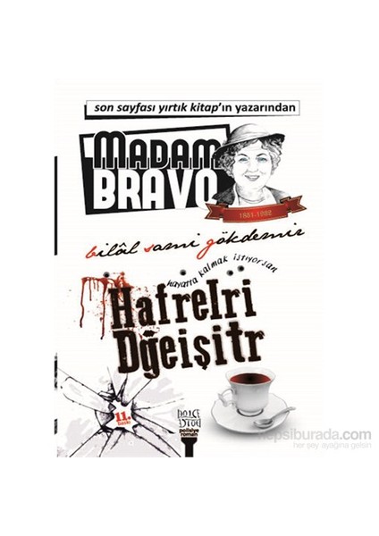 Madam Bravo Hayatta Kalmak İstiyorsan Hafrelri Dğeişitr-Bilal Sami Gökdemir