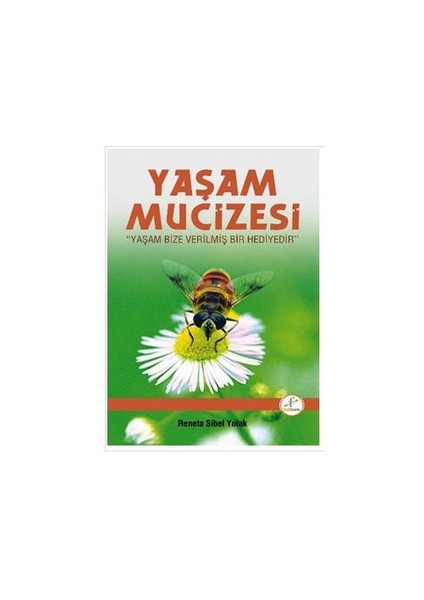 Yaşam Mucizesi "Yaşam Bize Verilmiş Bir Hediyedir"