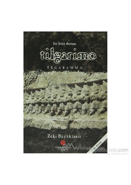 Bir Hitit Destanı : Tilgarimo - Tegaramma-Zeki Büyüktanır