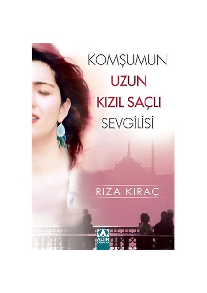 Komşumun Uzun Kızıl Saçlı Sevgilisi - Rıza Kıraç