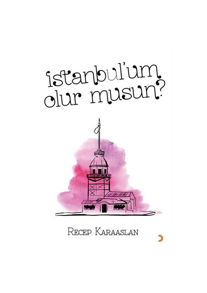 İstanbul’Um Olur Musun?-Recep Karaaslan