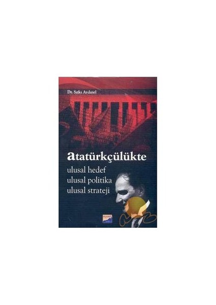 ATATÜRKÇÜLÜKTE ULUSAL HEDEF ULUSAL POLİTİKA ULUSAL STRATEJİ