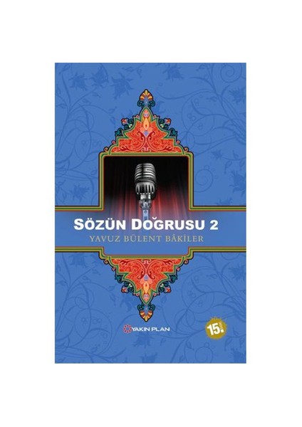 Sözün Doğrusu 2 - Yavuz Bülent Bakiler