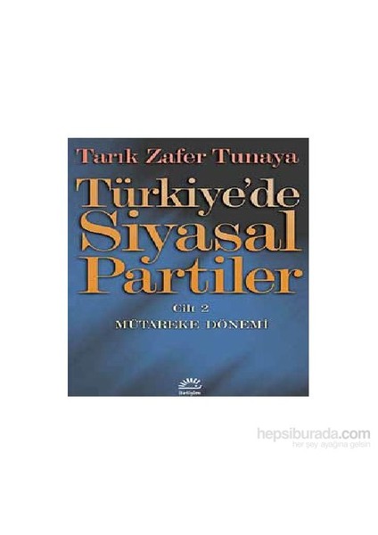 Türkiye'de Siyasal Partiler 2 - Tarık Zafer Tunaya