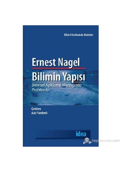 Bilimin Yapısı - (Bilimsel Açıklama Mantığında Problemler)-Ernest Nagel