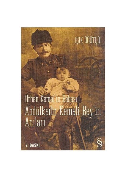 Orhan Kemal'in Babası Abdülkadir Kemali Bey'in Anıları - Işık Öğütçü