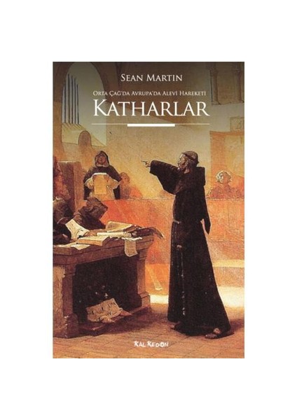 Ortaçağ’da Avrupa’da Alevi Hareketi - Katharlar - Sean Martin
