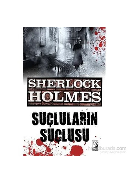 Sherlock Holmes Suçluların Suçlusu - Sir Arthur Conan Doyle