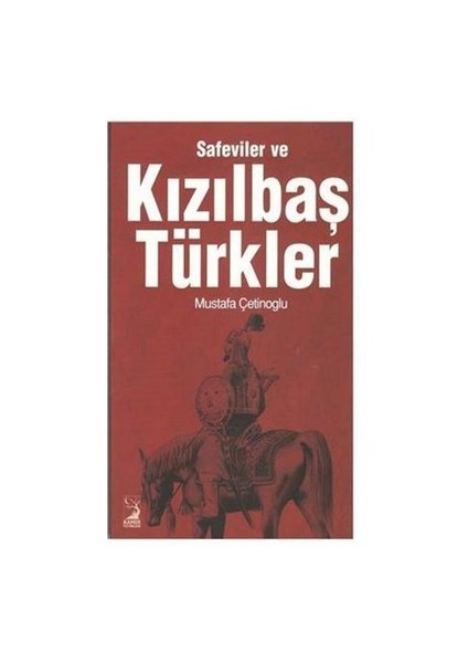 Safeviler Ve Kızılbaş Türkler-Mustafa Çetinoğlu