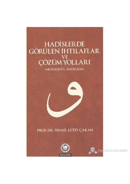 Hadislerde Görülen İhtilaflar Ve Çözüm Yolları-İsmail Lütfi Çakan