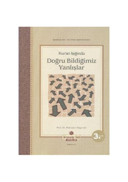 Kur'an Işığında Doğru Bildiğimiz Yanlışlar - Abdulaziz Bayındır