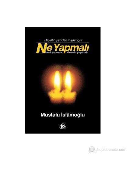 Ne Yapmalı-Mustafa İslamoğlu