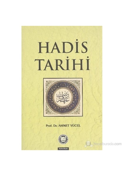 Hadis Tarihi - Ahmet Yücel