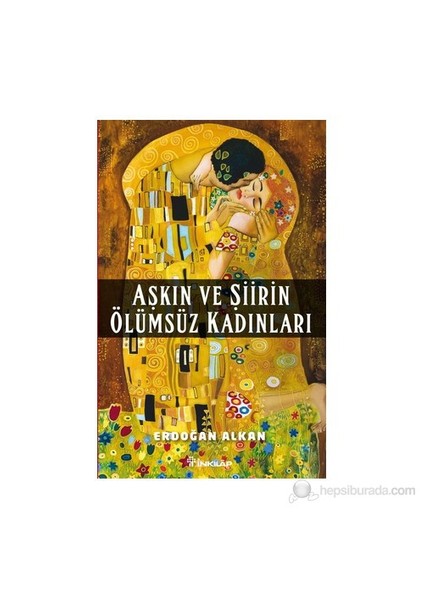 Aşkın Ve Şiirin Ölümsüz Kadınları - Erdoğan Alkan