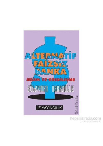 Alternatif Faizsiz Banka - Selem Ve Kredileşme / Süleyman Karagülle