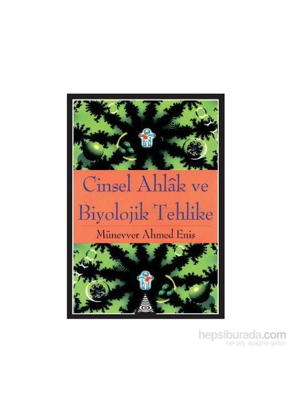 Cinsel Ahlak Ve Biyolojik Tehlike-Münevver Ahmed Enis
