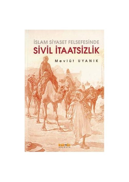 İSLAM SİYASET FELSEFESİNDE SİVİL İTAATSİZLİK