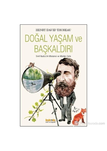 Doğal Yaşam ve Başkaldırı - (Sivil İtaatsizlik Makalesi ve Wolden Gölü)- Henry David Thoreau