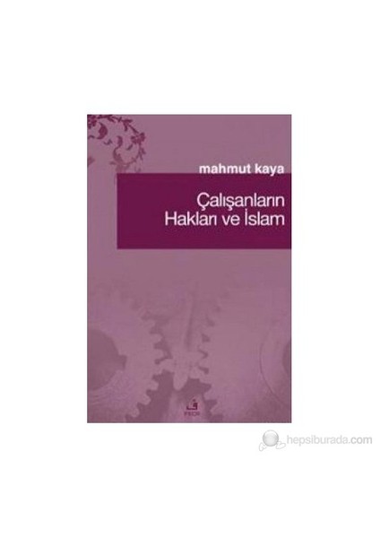 Çalışanların Hakları Ve İslam-Mahmut Kaya