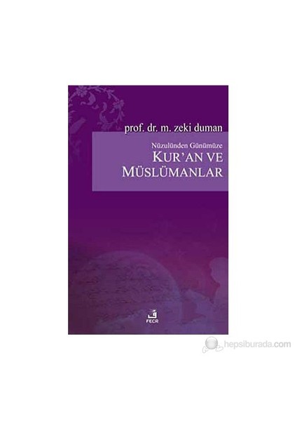 Nüzulünden Günümüze Kur'An Ve Müslümanlar-M. Zeki Duman
