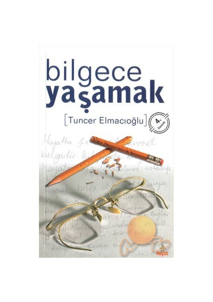 Bilgece Yaşamak - Tuncer Elmacıoğlu