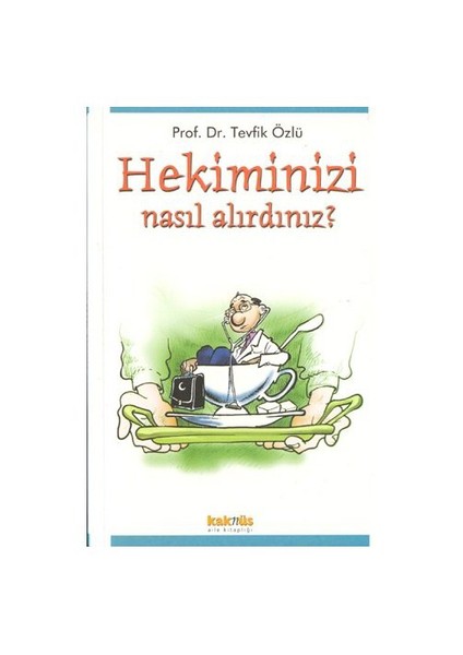 HEKİMİNİZİ NASIL ALIRDINIZ?