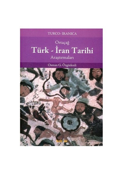 ORTAÇAĞ TÜRK-İRAN TARİHİ ARAŞTIRMALARI