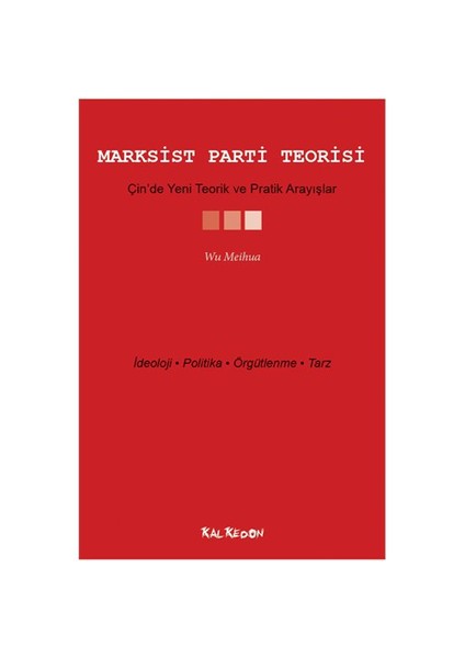 Marksist Parti Teorisi - Çin'De Yeni Teorik Ve Pratik Arayışlar-Wu Meihua