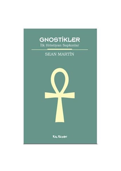 Gnostikler - İlk Hristiyan Sapkınlar