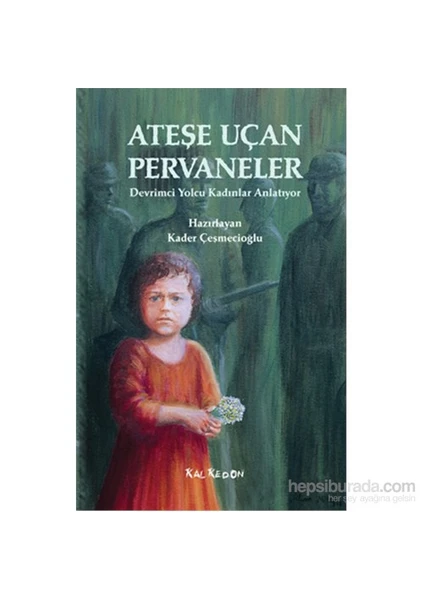 Ateşe Uçan Pervaneler – Devrimci Yolcu Kadınlar Anlatıyor