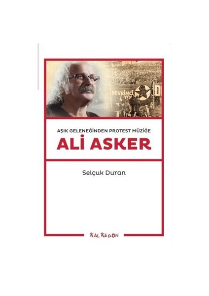 Ali Asker: Aşık Geleneğinden Protest Müziğe-Selçuk Duran