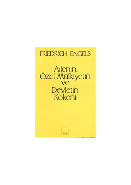 Ailenin, Özel Mülkiyetin Ve Devletin Kökeni-Friedrich Engels