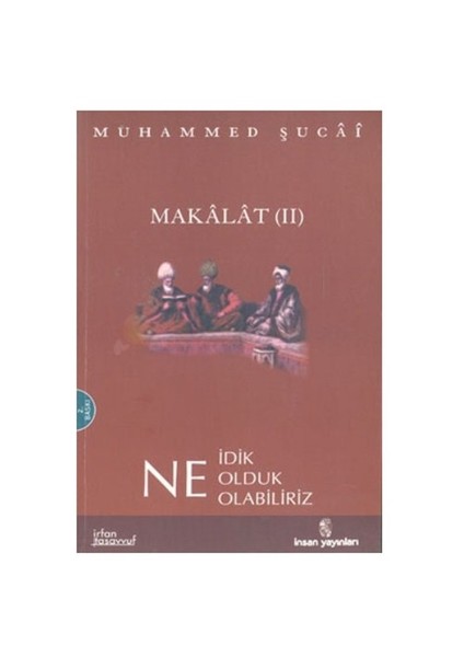 Makalat -2- Ne İdik, Ne Olduk, Ne Olabiliriz-Muhammed Şucai