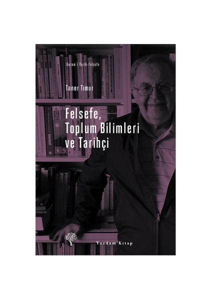 Felsefe, Toplum Bilimleri Ve Tarihçi-Taner Timur