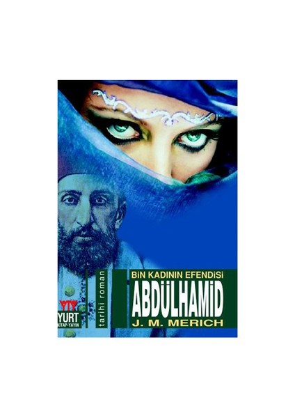 Bin Kadının Efendisi Abdülhamid - J. M. Merich