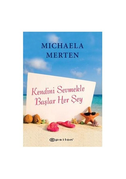 Kendini Sevmekle Başlar Her Şey - Michaela Merten