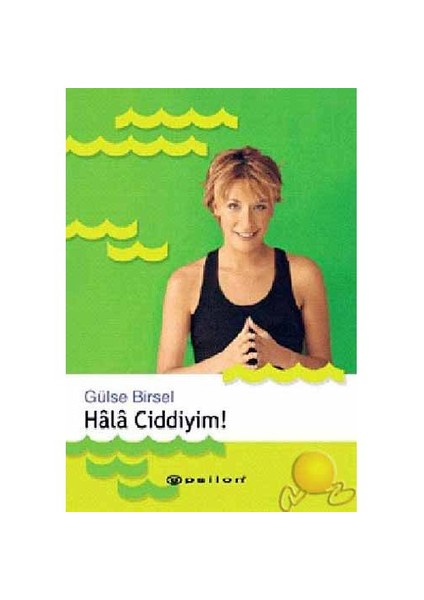 Hala Ciddiyim-Gülse Birsel