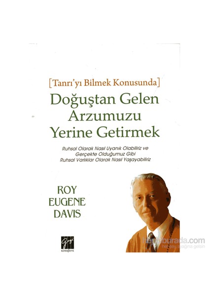 Tanrı’Yı Bilmek Konusunda: Doğuştan Gelen Arzumuzu Yerine Getirmek-Roy Eugene Davis