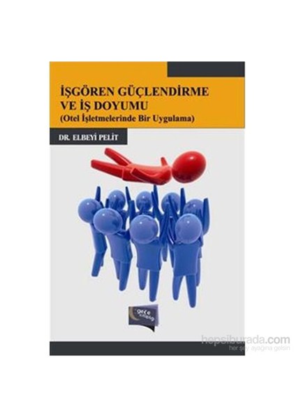 İşgören Güçlendirme ve İş Doyumu Otel İşletmelerinde Bir Uygulama