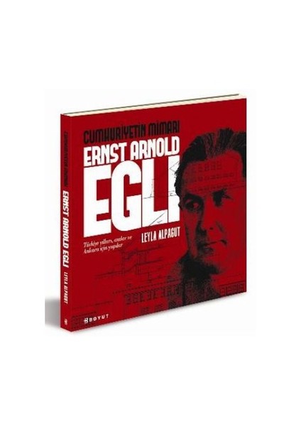 Cumhuriyetin Mimarı Ersnt Arnold Egli-Leyla Alpagut