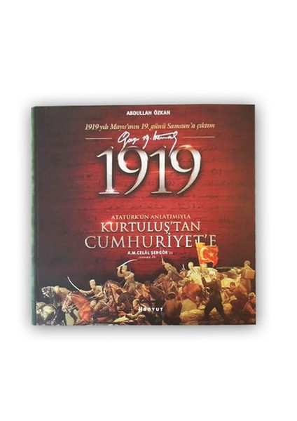 1919 Atatürk’Ün Anlatımıyla Kurtuluş’Tan Cumhuriyet’E-Abdullah Özkan