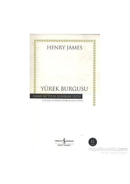 Yürek Burgusu: Hasan Ali Yücel Klasikleri - Henry James