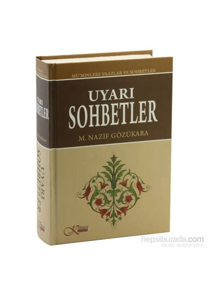 Uyarı Sohbetler Mü'minlere Vaazlar Ve Sohbetler (Ciltli) - M. Nazif Gözükara