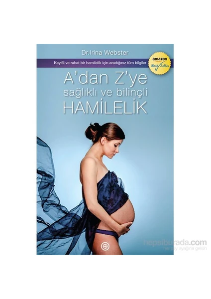 A’dan Z’ye Sağlıklı Ve Bilinçli Hamilelik - Irina Webster