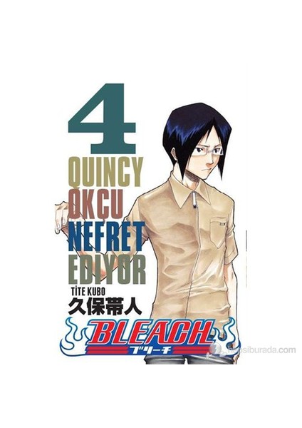 Bleach 4 ‘Quincy Okçu Nefret Ediyor’-Tite Kubo