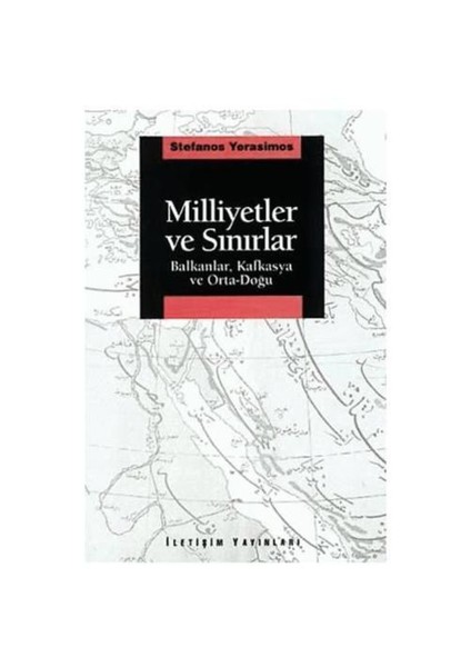 Milliyetler Ve Sınırlar - Balkanlar, Kafkasya ve Ortadoğu