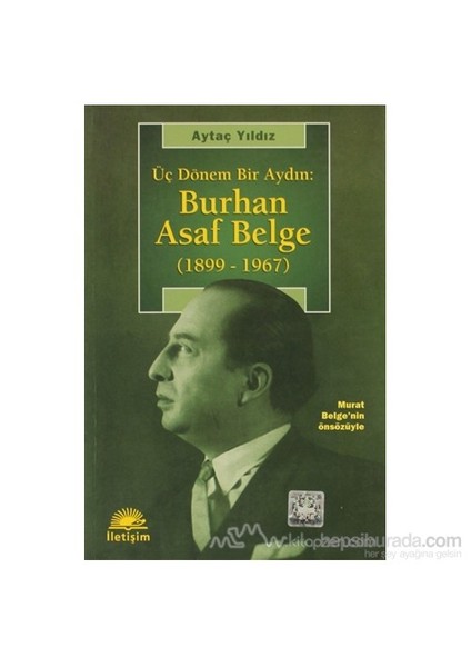 Üç Dönem Bir Aydın: Burhan Asaf Belge-Aytaç Yıldız