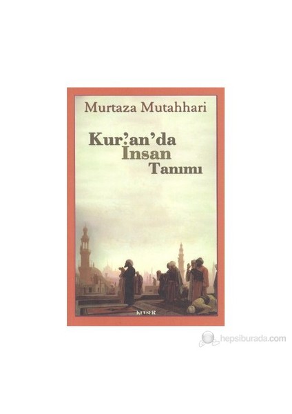 Kur'An'Da İnsan Tanımı-Murtaza Mutahhari