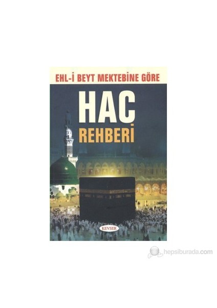 Ehl-İ Beyt Mektebine Göre Hac Rehberi (Cep Boy)