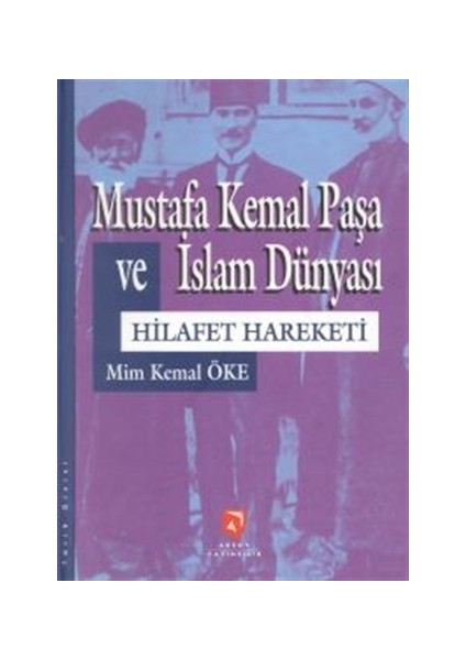 Mustafa Kemal Paşa ve İslam Dünyası Hilafet Hareketi